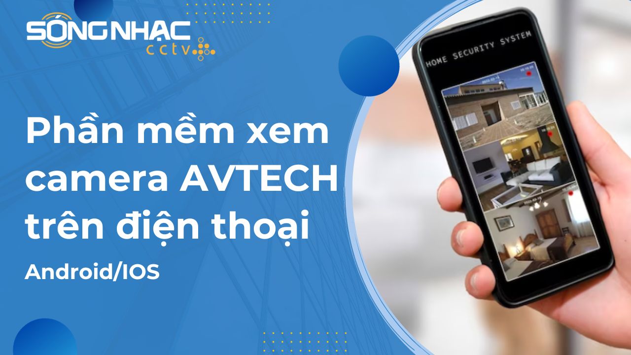 Phần mềm xem camera AVTech trên điện thoại